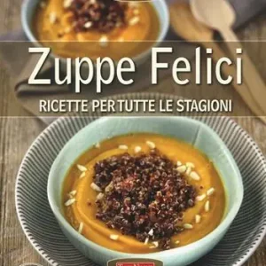 Scelto Dai Clienti Zuppe felici. Ricette per tutte le stagioni