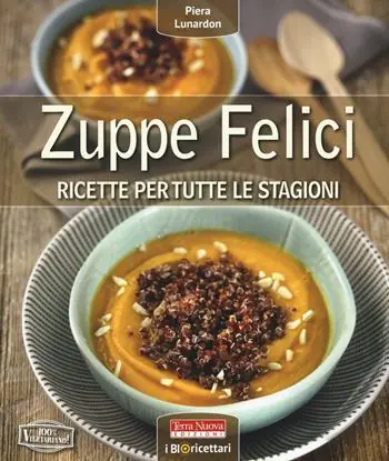 Scelto Dai Clienti Zuppe felici. Ricette per tutte le stagioni