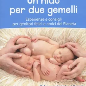 Un nido per due gemelli. Esperienze e consigli per genitori felici e amici del pianeta Sconto