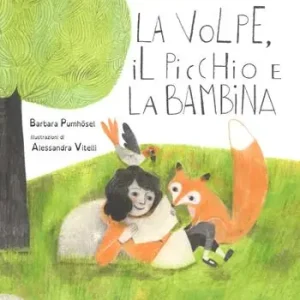 Reso Gratuito La volpe, il picchio e la bambina. Ediz. a colori