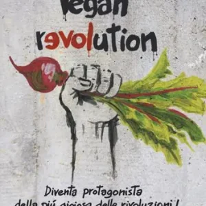 Prezzo Scontato Vegan revolution. Diventa protagonista della più gioiosa delle rivoluzioni!