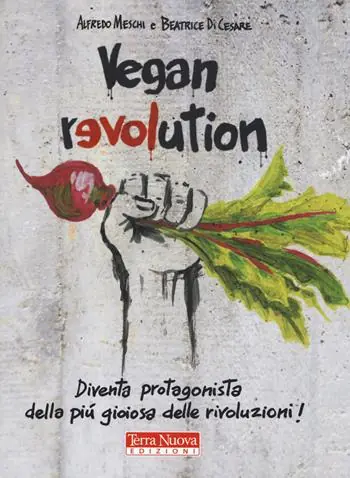 Prezzo Scontato Vegan revolution. Diventa protagonista della più gioiosa delle rivoluzioni!