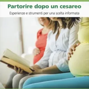 Partorire dopo un cesareo. Esperienze e strumenti per una scelta informata Offerta Speciale