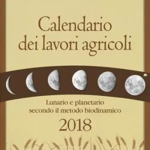 Calendario dei lavori agricoli 2018. Lunario e planetario secondo il metodo biodinamico Offerta Speciale