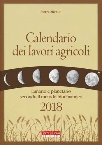 Calendario dei lavori agricoli 2018. Lunario e planetario secondo il metodo biodinamico Offerta Speciale