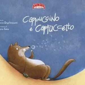 Cappuccino e Cappuccetto. Ediz. a colori Consegna Rapida