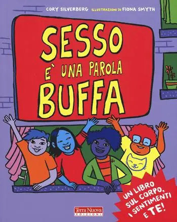 Sesso è una parola buffa. Un libro sul corpo, i sentimenti e te! Ediz. a colori Super Prezzo