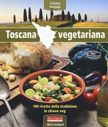 Toscana vegetariana. 100 ricette della tradizione in chiave veg Prezzo Basso
