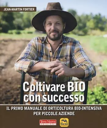 Coltivare bio con successo. Il primo manuale di orticultura bio-intensiva per piccole aziende Sconto
