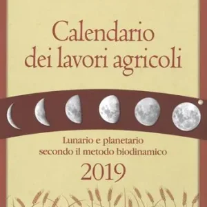 Prezzo Di Fabbrica Calendario dei lavori agricoli 2019. Lunario e planetario secondo il metodo biodinamico