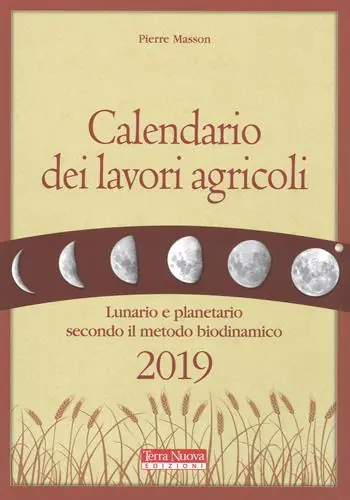 Prezzo Di Fabbrica Calendario dei lavori agricoli 2019. Lunario e planetario secondo il metodo biodinamico
