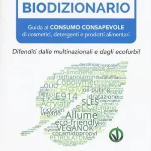 Biodizionario. Guida al consumo consapevole di cosmetici, detergenti e prodotti alimentari Occasione Imperdibile