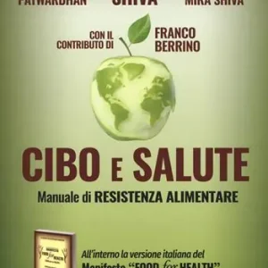 Cibo e salute. Manuale di resistenza alimentare Ultimissimo Modello