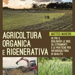 Reso Gratuito Agricoltura organica e rigenerativa. Oltre il biologico le idee, gli strumenti e le pratiche per un‘agricoltura di qualità