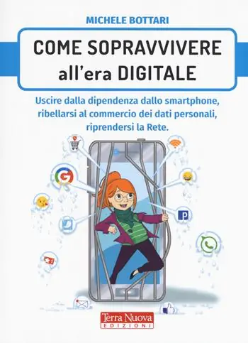 Come sopravvivere nell‘era digitale. Uscire dalla dipendenza dello smartphone, ribellarsi al commercio dei dati personali, riprendersi la rete Solo Oggi