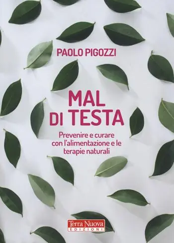Mal di testa. Prevenire e curare con l‘alimentazione e le terapie naturali Promo Stagionale