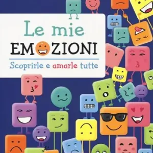 Ultime Pezzi Le mie emozioni. Scoprirle e amarle tutte. Ediz. a colori