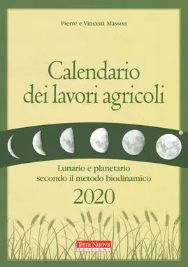 Nuovo Arrivo Calendario dei lavori agricoli 2020. Lunario e planetario secondo il metodo biodinamico