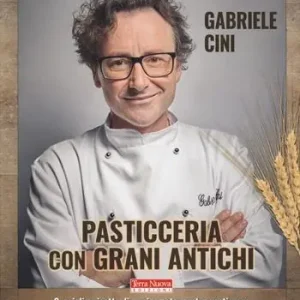 Pasticceria con grani antichi. Consigli e ricette di un rinomato mastro pasticcere per coniugare gusto e salute nell‘arte dolciaria e in cucina Popolare
