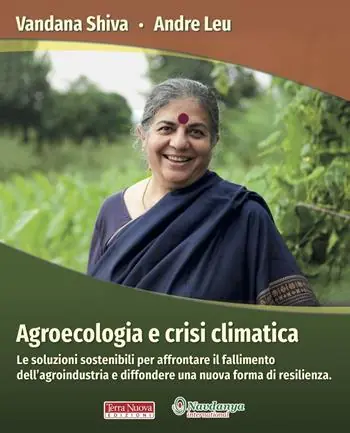 Occasione Imperdibile Agroecologia e crisi climatica. Le soluzioni sostenibili per affrontare il fallimento dell’agroindustria e diffondere una nuova forma di resilienza