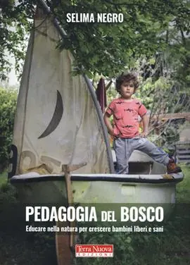 Pedagogia del bosco. Educare nella natura per crescere bambini liberi e sani Offerta