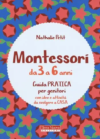 Montessori dai 3 ai 6 anni. Guida pratica per genitori con idee e attività da svolgere a casa A Buon Prezzo