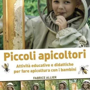 Ordina Subito Piccoli apicoltori. Attività educative e didattiche per fare apicoltura con i bambini. Ediz. a colori