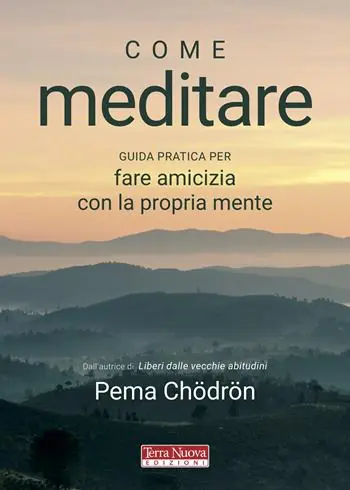 Ordina Subito Come meditare. Guida pratica per fare amicizia con la propria mente