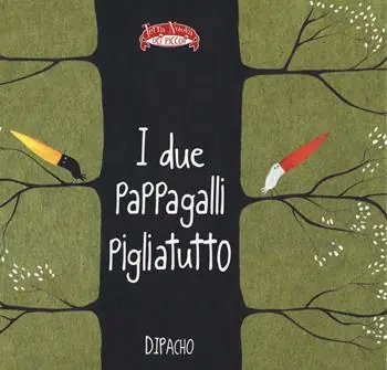 I due pappagalli pigliatutto. Ediz. a colori Non Perdere
