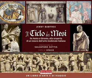 Prezzo Basso Il ciclo dei mesi. Da Aosta a Otranto, alla scoperta di un tesoro dell‘arte medievale italiana. Ediz. a colori