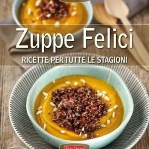 Must-Have Zuppe felici. Ricette per tutte le stagioni. Ediz. a colori