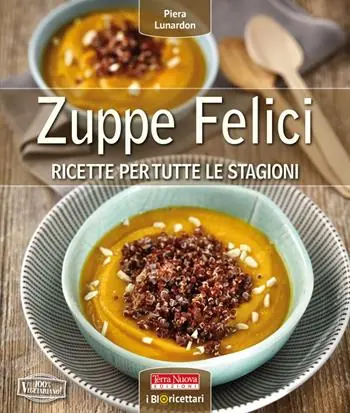 Must-Have Zuppe felici. Ricette per tutte le stagioni. Ediz. a colori