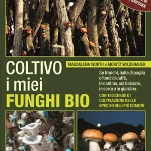 Coltivo i miei funghi bio. Sui tronchi, balle di paglia e fondi di caffè, in cantina, sul balcone, in serra o in giardino Acquista Ora