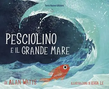 Pesciolino e il grande mare. Ediz. a colori Prezzo Ridotto