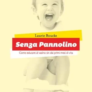 Compra Online Senza pannolino. Come educare al vasino sin dai primi mesi di vita