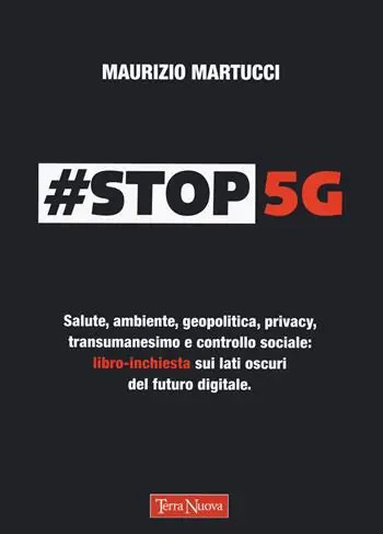 Acquista Ora Stop 5G. Salute, ambiente, geopolitica, privacy, transumanesimo e controllo sociale libro-inchiesta sui lati oscuri del futuro digitale