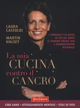 Offerta Speciale La mia cucina contro il cancro. I consigli e la dieta di chi ha vinto il tumore anche con l‘alimentazione naturale