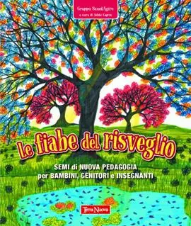 Le fiabe del risveglio. Semi di nuova pedagogia per bambini, genitori e insegnanti Solo Oggi