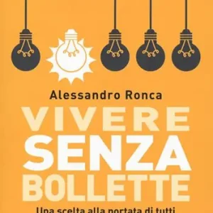 Prezzo Basso Vivere senza bollette. Una scelta alla portata di tutti per salvare il pianeta e risparmiare