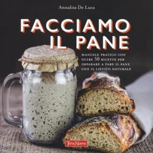 Facciamo il pane. Manuale pratico con oltre 50 ricette per imparare a fare il pane con il lievito naturale. Ediz. a colori Offerta Lampo