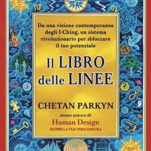 Promozione Esclusiva Il libro delle linee. Una visione contemporanea degli I-Ching per liberare il nostro potenziale. Per capire chi siamo e il potere che custodiamo in noi