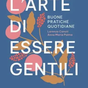 Offerta Speciale L‘arte di essere gentili. Buone pratiche quotidiane