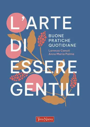 Offerta Speciale L‘arte di essere gentili. Buone pratiche quotidiane