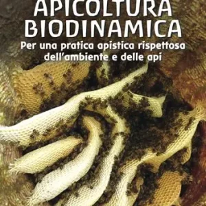 Di Tendenza Apicoltura biodinamica. Per una pratica apistica rispettosa dell‘ambiente e delle api