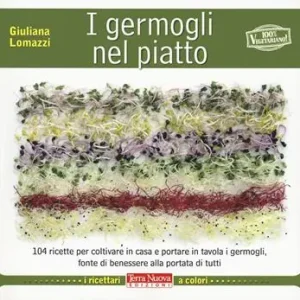 I germogli nel piatto. 140 ricette per coltivare in casa e portare in tavola i germogli, fonte di benessere alla portata di tutti Miglior Prezzo