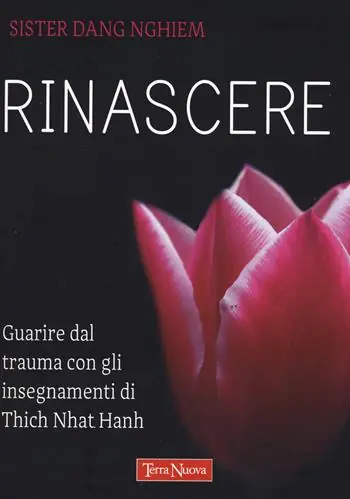 Rinascere. Guarire dal trauma con gli insegnamenti di Thich Nhat Hanh Ordina Subito