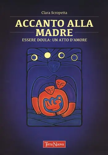 Subito Disponibile Accanto alla madre. Essere doula un atto d‘amore