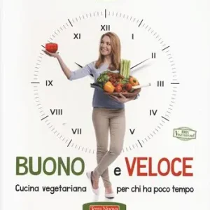 Prezzo Basso Buono e veloce. Cucina vegetariana per chi ha poco tempo. Ediz. a colori