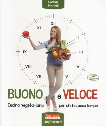 Prezzo Basso Buono e veloce. Cucina vegetariana per chi ha poco tempo. Ediz. a colori