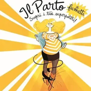 Il parto a fumetti. Scopri i tuoi superpoteri!. Vol. 1 Economico